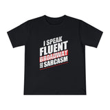 I Speak Fluent and Broadway and Sarcasm Jersey Unisex T-shirt